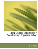 Appeal Socialist Classics No. 7 Socialism and Organized Labor 0530798336 Book Cover