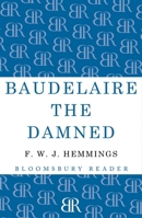 Baudelaire the Damned: A Biography 0684177749 Book Cover