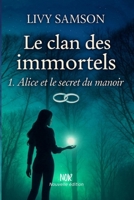 LE CLAN DES IMMORTELS: 1. Alice et le secret du manoir (French Edition) B0FNCQCD1J Book Cover