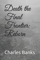 Death the Final Frontier: Reborn 1659591600 Book Cover