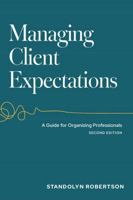 Managing Client Expectations: A Guide for Organizing Professionals 1796672300 Book Cover
