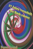 17 Jahre vernebelt den Bach runter. B089CQ8HLS Book Cover