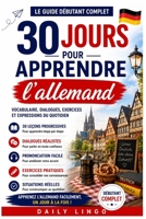 30 Jours pour Apprendre l’Allemand: Le Guide Débutant Complet pour Parler Allemand Facilement, Jour Après Jour B0H58S5N8D Book Cover