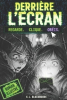 Derrière l'écran: Un roman jeunesse pour les 8–12 ans, mêlant fantastique, mystère et aventure dans une histoire d’amitié face à un danger invisible. (K.L. BLACKMOORE jeunesse) (French Edition) B0GFP4TP63 Book Cover
