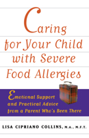 Caring for Your Child with Severe Food Allergies: Emotional Support and Practical Advice from a Parent Who's Been There 047134785X Book Cover