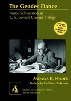 The Gender Dance; Ironic Subversion in C. S. Lewis's Cosmic Trilogy 1433119358 Book Cover