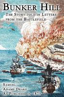 Bunker Hill: The Story Told, In Letters, From The Battle Field 1582183295 Book Cover
