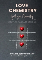 Love Chemistry: Ignite your Chemistry 0578851741 Book Cover