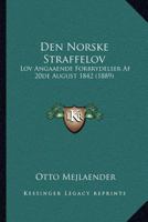 Den Norske Straffelov: Lov Angaaende Forbrydelser Af 20de August 1842 (1889) 116805253X Book Cover