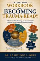 A Companion Workbook for Becoming Trauma-Ready (The Becoming Trauma-Ready Series) B0H62WPKJ9 Book Cover