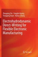 Electrohydrodynamic Direct-Writing for Flexible Electronic Manufacturing 9811047588 Book Cover