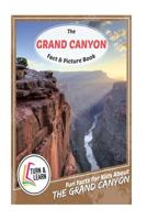 The Grand Canyon Fact and Picture Book: Fun Facts for Kids about the Grand Canyon 1542902215 Book Cover
