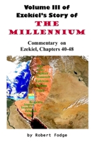Volume III of Ezekiel's Story - The Millennium 1329999649 Book Cover
