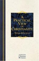 A Practical View of the Prevailing Religious System of Professed Christians in the Middle and Higher Classes in this Country Contrasted with Real Christianity