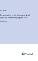 The Mouthpiece of Zitu; A Complete Novel, Sequel To "Palos of The Dog Star Pack": in large print 3387303440 Book Cover