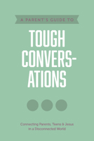 A Parent's Guide to Tough Conversations 1496467744 Book Cover