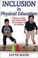 Inclusion in Physical Education: Fitness, Motor, and Social Skills for Students of All Abilities 0736074856 Book Cover