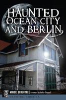 Haunted Ocean City and Berlin (Haunted America) 1626197547 Book Cover