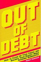 Out of Debt: How to Clean Up Your Credit and Balance Your Budget While Avoiding Bankruptcy 1558509941 Book Cover
