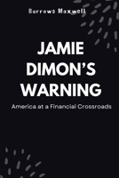 Jamie Dimon’s Warning: America at a Financial Crossroads B0FDR566TS Book Cover