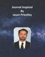 Journal Inspired by Jason Priestley 1691421839 Book Cover
