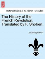 The History of the French Revolution. Translated by F. Shoberl. 1241442002 Book Cover