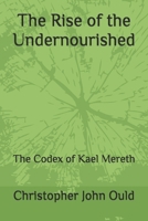 The Rise of the Undernourished: The Codex of Kael Mereth B0FVFJ1MJW Book Cover