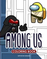 Among Us Coloring Book: For Kids and Adults: Coloring Hilarious and Relaxing Scenes From 2020's Breakout Game B08Q6SVMY4 Book Cover
