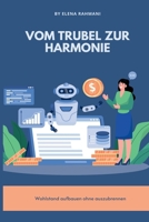 Vom Trubel zur Harmonie: Wohlstand aufbauen ohne auszubrennen 9371342226 Book Cover