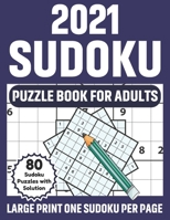 2021 Sudoku Puzzle Book For Adults: Large Print Easy Entertaining Fun Puzzles Sudoku Book For Seniors, Adults Women Dad And Mum’s With 80 Large Print Puzzles And Solutions B08SGMZXKN Book Cover