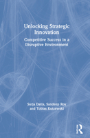 Unlocking Strategic Innovation: Competitive Success in a Disruptive Environment 0367322501 Book Cover