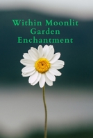 Within Moonlit Garden Enchantment B0CK6728HK Book Cover
