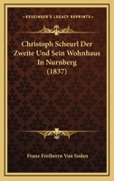 Christoph Scheurl Der Zweite Und Sein Wohnhaus In Nurnberg (1837) 1160340277 Book Cover