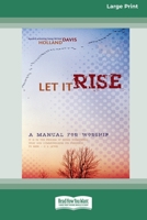 Let It Rise: A Manual for Worship 0369370724 Book Cover