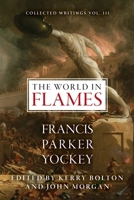 The World in Flames: The Shorter Writings of Francis Parker Yockey 1940933242 Book Cover