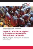 Impacto ambiental expost y plan de manejo de las extractoras de aceite: Estudio realizado en extractora de aceite de palma “Pexa” 6202109548 Book Cover