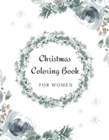 Christmas Coloring Book for Women: Beautiful Gift Relaxing Decorative Designs for Adults B08NZX1XZT Book Cover