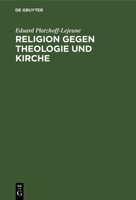 Religion gegen Theologie und Kirche 1147740445 Book Cover
