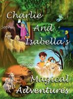 Charlie and Isabella Magical Adventure 1781650128 Book Cover