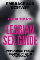 Embrace and Ecstasy - The Ultimate Lesbian Sex Guide B0GLYJJ73K Book Cover