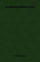 Bacilli And Bullets, 1914 1018296654 Book Cover