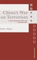 China's War on Terrorism: Counter-Insurgency, Politics and Internal Security (Asian Security Studies) 0415545188 Book Cover