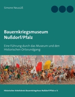 Bauernkriegsmuseum Nußdorf/Pfalz: Eine Führung durch das Museum und den Historischen Ortsrundgang 3750441596 Book Cover