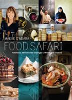 Food Safari: Glorious Adventures Through a World of Cuisines. Maeve O'Meara 1742700276 Book Cover