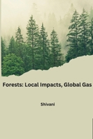 Forests: Local Impacts, Global Gas 3384223209 Book Cover