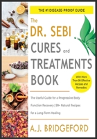 - Dr. Sebi - Treatment and Cures: The Untraditional Guide for a Complete Body Detoxification - 50+ Natural Recipes to Reset the Level of Mucus and Toxins Inside You 1801232105 Book Cover