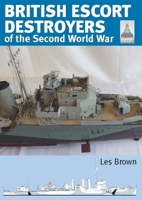 British Escort Destroyers of the Second World War 1399081756 Book Cover