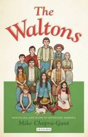 Waltons, The: Nostalgia and Myth in Seventies America 1848850298 Book Cover