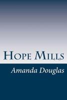 Hope Mills; or, Between Friend and Sweetheart 1516901215 Book Cover