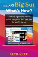 macOS Big Sur What’s New?: This book explores what’s new and all the updates that come with the macOS Big Sur B08P3FHP4X Book Cover